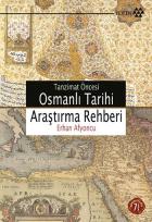 Tanzimat Öncesi Osmanlı Tarihi Araştırma Rehberi