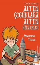 Tarih Ambarı Altın Çocuklara Altın Hikâyeler