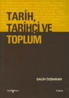 Tarih, Tarihçi ve Toplum Tarihin Çağrışımı, Doğası, Tarihçilik ve Tarih Öğretimi Üstüne Düşünceler
