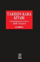 Tarihin Kara Kitabı Tarihçiliğimizde Usul ve Ahlak Meseleleri