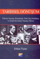 Tarihsel Dönüşüm Filistin Sorunu Temelinde Türk Dış Politikası ve İsrail Devletini Tanıma Süreci