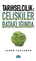 Tarihselcilik-Çelişkiler Bataklığında