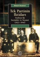 Tek Partinin İktidarı Türkiye’de Seçimler ve Siyaset (1923-1946)