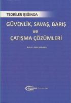 Teoriler Işığında Güvenlik Savaş Barış ve Çatışma Çözümleri