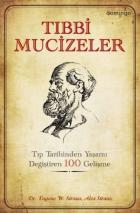 Tıbbi Mucizeler-Tıp Tarihinden Yaşamı Değiştiren 100 Gelişme