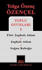 Tolga Özenç Özençel Toplu Oyunları-1 : Fötr Şapkalı Adam-Şapkalı Adam-Soğan Kabuğu