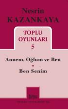 Toplu Oyunları 5 - Nesrin Kazankaya - Annem Oğlum ve Ben - Ben Seninim