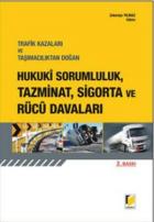Trafik Kazaları ve Taşımacılıktan Doğan Hukuki Sorumluluk, Tazminat, Sigorta ve Rücu Davaları