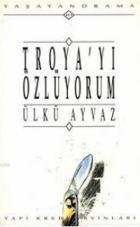 Troya’yı Özlüyorum