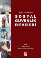 Tüm Yönleriyle Sosyal Güvenlik Rehberi Fatih Acar