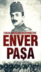 Turan Orduları Başkomutanı Enver Paşa