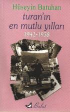 Turanın En Mutlu Yılları 1942-1958