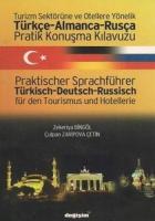 Turizm Sektörüne ve Otellere Yönelik Türkçe - Almanca - Rusça Pratik Konuşma Kılavuzu / Praktischer Sprachführer Türkisch - Deutsch - Russisch für den Tourismus und Hotellerie