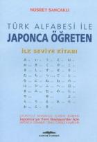 Türk Alfabesi İle Japonca Öğreten İlk Seviye Kitabı