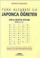 Türk Alfabesi ile Japonca Öğreten Orta Seviye Kitabı (Bölüm 2)