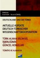 Türk - Alman Bilimsel İşbirliğinin Güncel Konuları / Aktüelle Aspekte Deutsch - Türkischer Wissenschaftskooperation