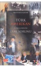 Türk Amerikan İlişkilerine Irak Sorunu