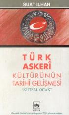 Türk Askeri Kültürünün Tarihi Gelişmesi “Kutsal Ocak“