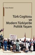 Türk Cogitosu ve Modern Türkiye’de Politik Yaşam