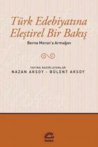 Türk Edebiyatına Eleştirel Bir Bakış Berna Moran'a Armağan