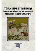 Türk Edebiyatında İskendernameler ve Ahmed-i Rıdvanın İskendernamesi