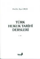 Türk Hukuk Tarihi Dersleri Cilt: 1