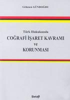 Türk Hukukunda Coğrafi İşaret Kavramı ve Korunması