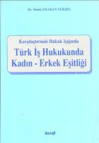 Türk İş Hukukunda Kadın - Erkek Eşitliği