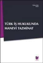 Türk İş Hukukunda Manevi Tazminat