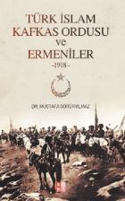 Türk İslam Kafkas Ordusu ve Ermeniler 1918