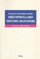 Türk, İsviçre ve Avrupa Birliği Hukukunda Kredi Kartını Kullanan Tüketicinin Hukuki Durumu