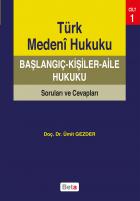 Türk Medeni Hukuku Başlangıç - Kişiler Aile Hukuku Soruları ve Cevapları Cilt 1