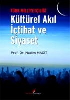 Türk Milliyetçiliği - Kültürel Akıl İçtihat ve Siyaset