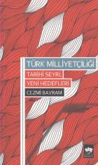Türk Milliyetçiliği Tarihi Seyri Yeni Hedefleri