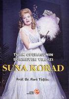 Türk Operası’nın Sönmeyen Yıldızı Suna Korad (Ciltli)