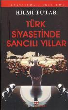 Türk Siyasetinde Sancılı Yıllar