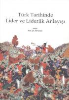 Türk Tarihinde Lider ve Liderlik Anlayışı