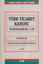 Türk Ticaret Kanunu Ticari İşletme Md. 1-135 (1.Cilt)