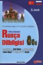 Türkçe Açıklamalı Rusça Dilbilgisi Ses Bilgisi, Şekil Bilgisi, Kelime Bİlgisi, Cümle Bilgisi, Alıştırmalar, Sözlük