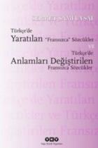 Türkçede Yaratılan Fransızca Sözcükler ve Türkçede Anlamları Değiştirilen Fransızca Sözcükler