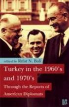Turkey in The 1960s and 1970s (Through the Reports of American Diplomats)
