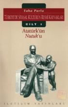 Türkiye’de Siyasal Kültürün Resmi Kaynakları Cilt: 1 Atatürk’ün Nutuk’u