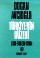 Türkiye’nin Düzeni Dün - Bugün - Yarın 1. Kitap