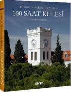 Türkiye’nin Kültür Mirası-100 Saat Kulesi