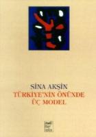 Türkiye’nin Önünde Üç Model