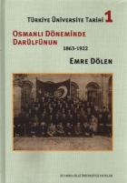 Türkiye Üniversite Tarihi-1: Osmanlı Döneminde Darülfünun (1863-1922)