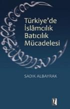 Türkiyede İslamcılık Batıcılık Mücadelesi