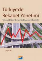 Türkiye'de Rekabet Yönetimi (Tekelci Düzenlemenin Ekonomi-Politiği)