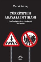 Türkiyenin Anayasa İmtihanı Cumhurbaşkanlığı-Başkanlık Tartışması