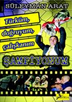 Türküm, Doğruyum, Çalışkanım, Şampiyonum